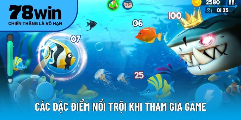 Các đặc điểm nổi trội khi tham gia game